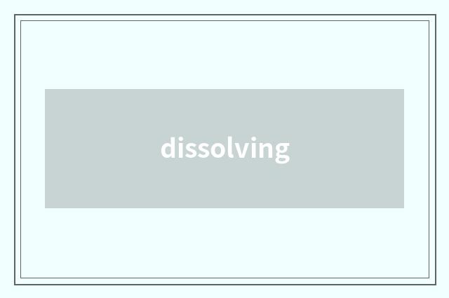dissolving