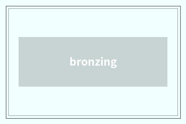 bronzing