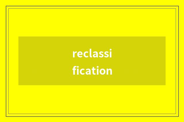 reclassification