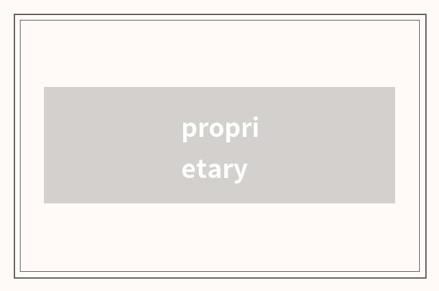 proprietary