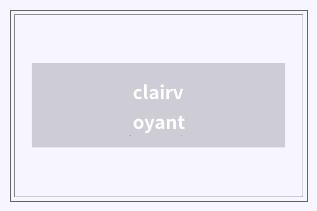 clairvoyant