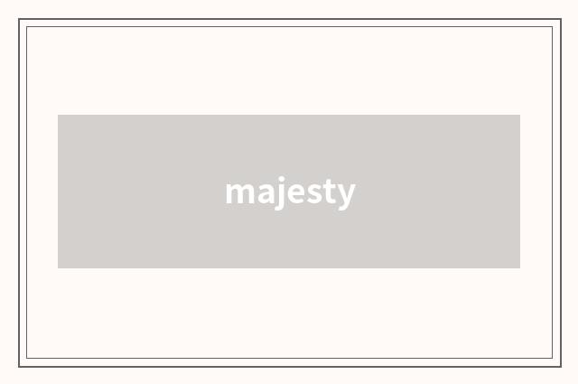 majesty