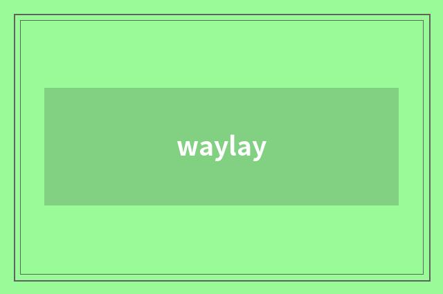 waylay