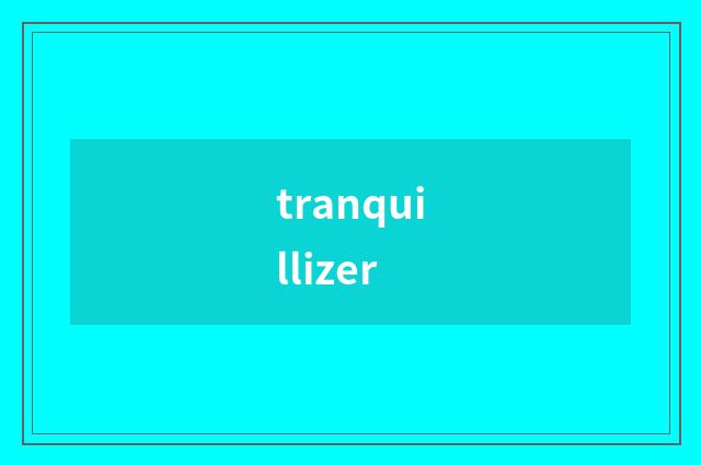 tranquillizer