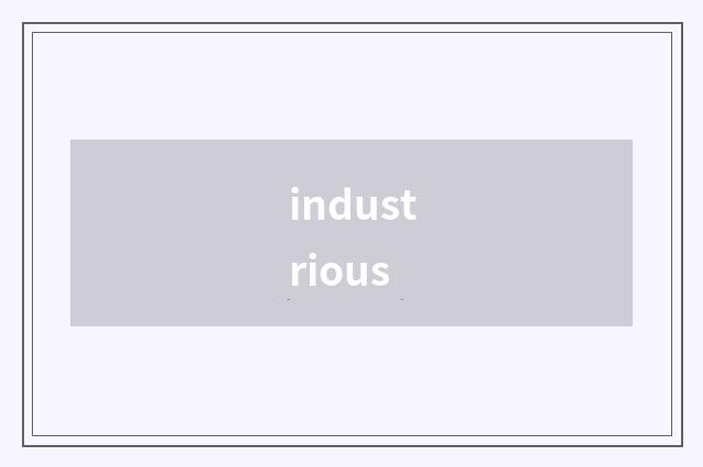 industrious