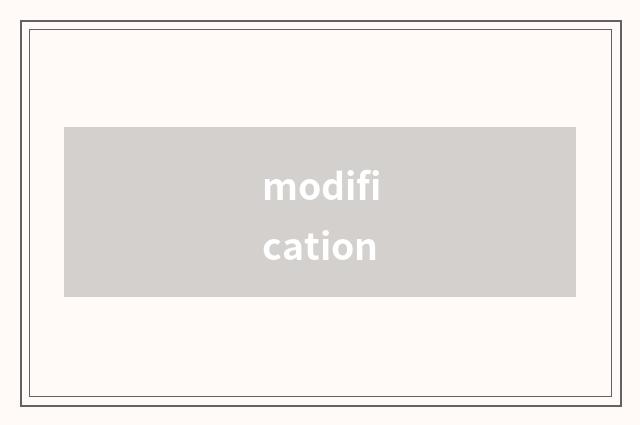modification