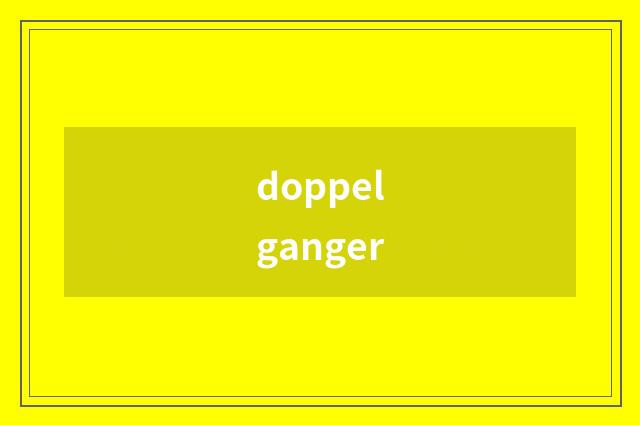doppelganger