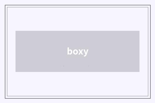boxy