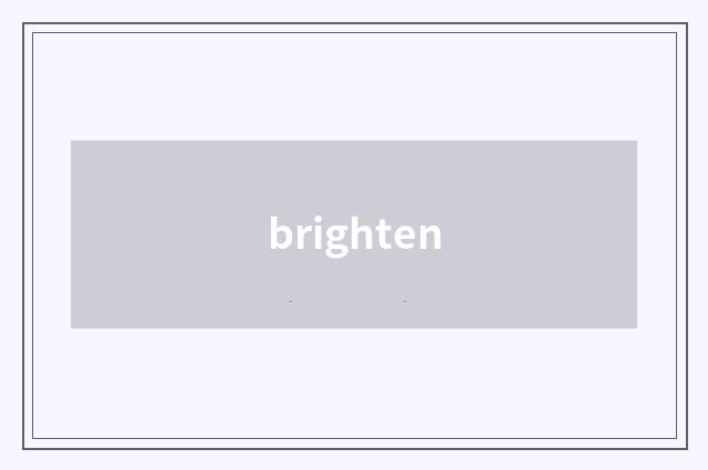 brighten
