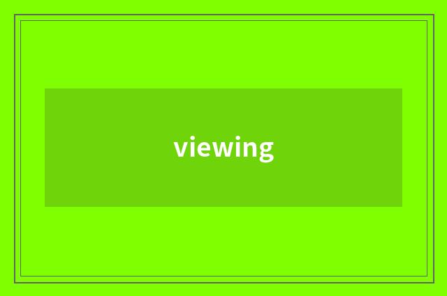 viewing