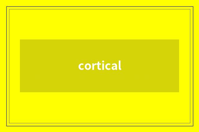 cortical