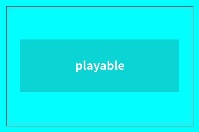 playable
