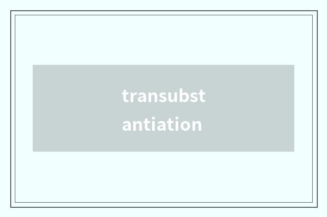 transubstantiation