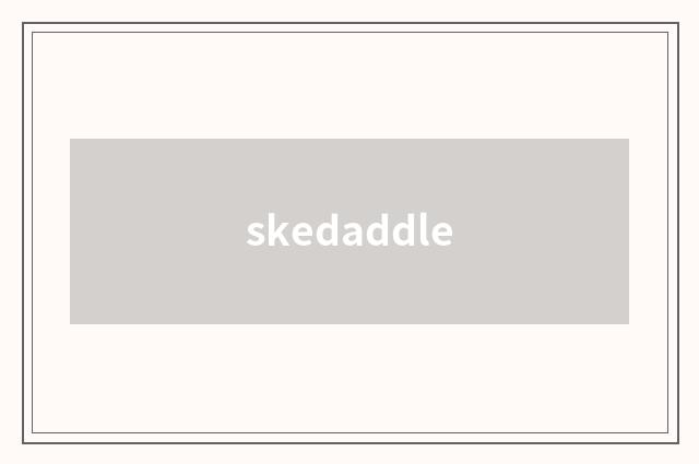 skedaddle