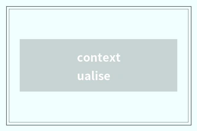 contextualise
