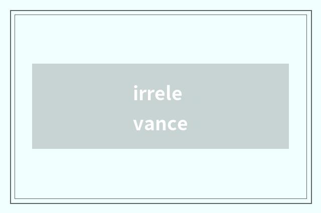 irrelevance