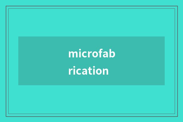microfabrication