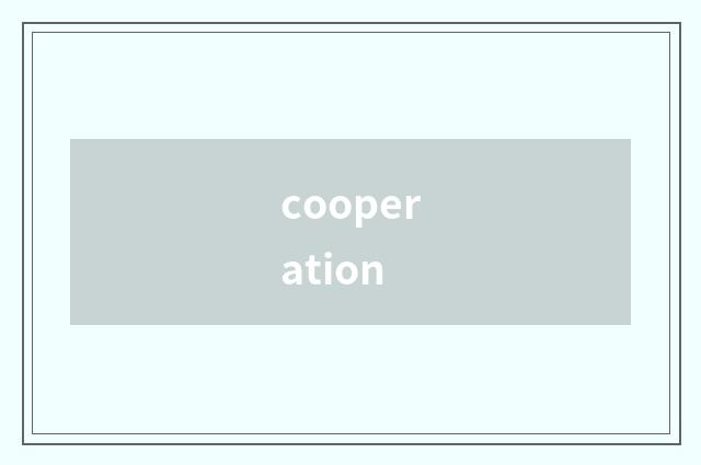 cooperation