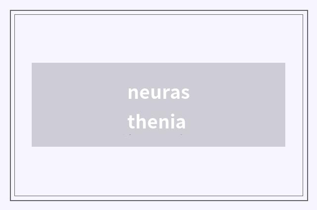 neurasthenia
