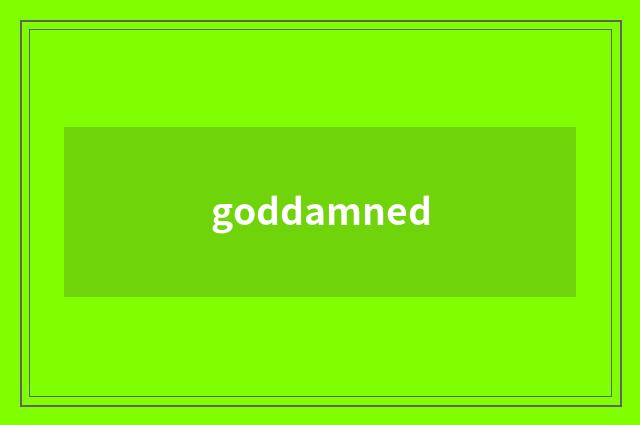 goddamned