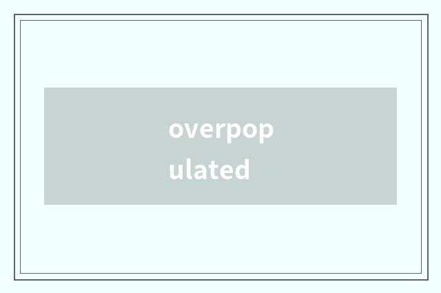 overpopulated