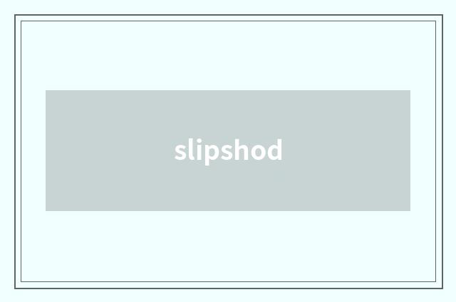 slipshod