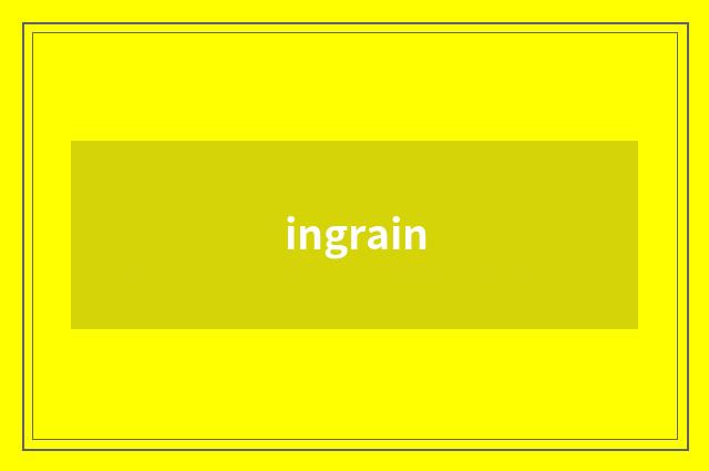 ingrain