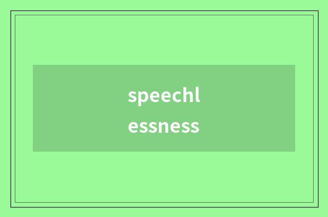 speechlessness