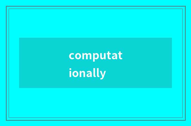 computationally