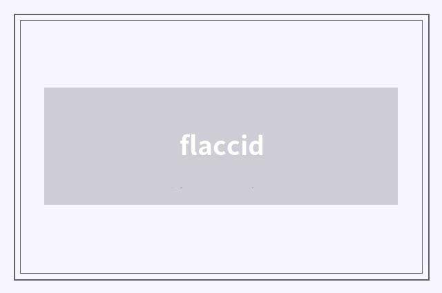 flaccid