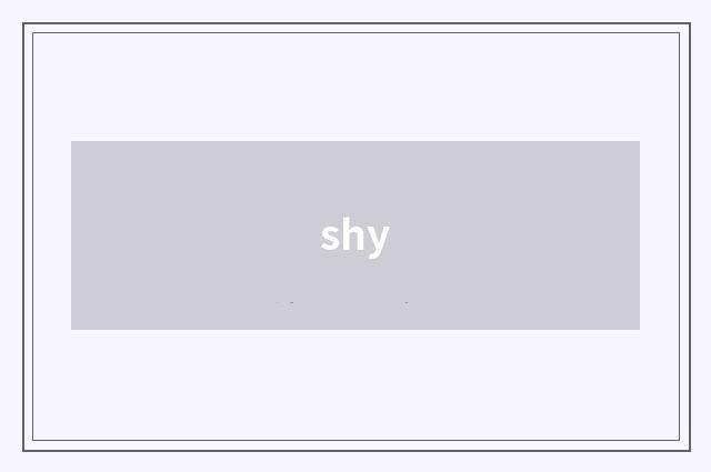 shy