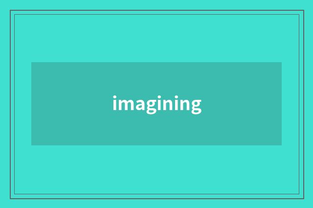 imagining