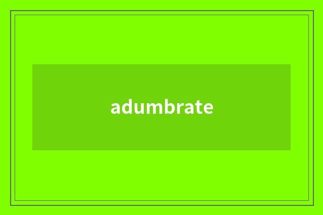 adumbrate