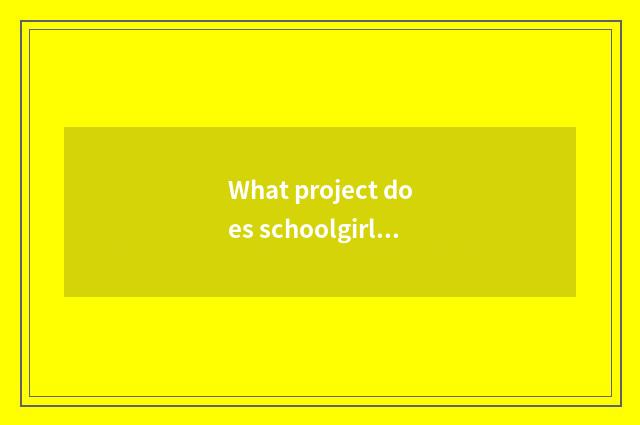 What project does schoolgirl fitness have?