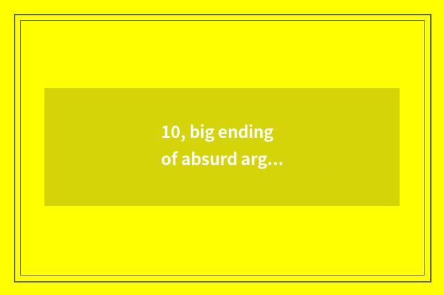 10, big ending of absurd argument of a book from heaven?