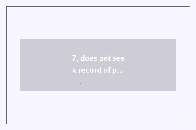 7, does pet seek record of person adopt article?