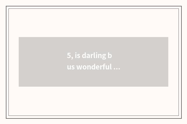 5, is darling bus wonderful strategy of feline Mi world?