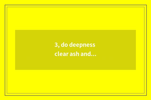 3, do deepness clear ash and ash of common Qing Dynasty have what distinction?