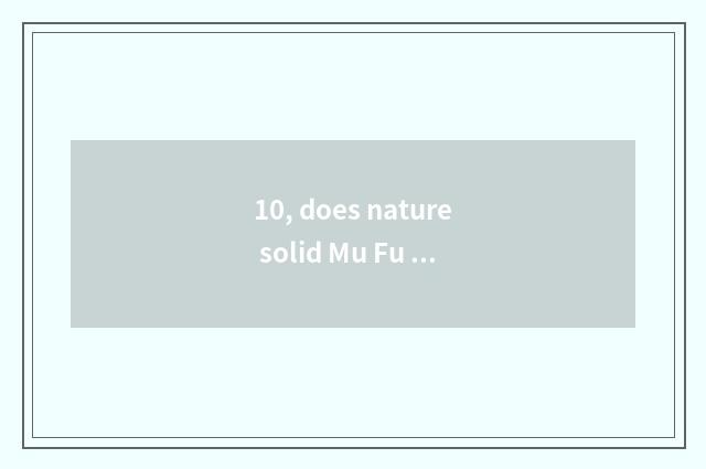 10, does nature solid Mu Fu join rank of floor environmental protection?