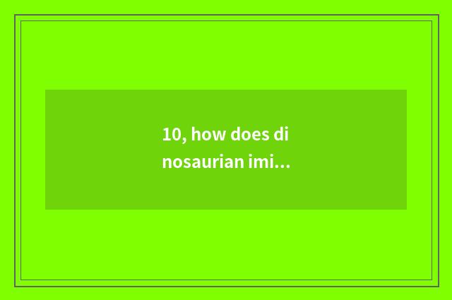 10, how does dinosaurian imitate game lay?