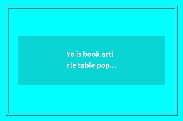 Yo is book article table popular sentence?