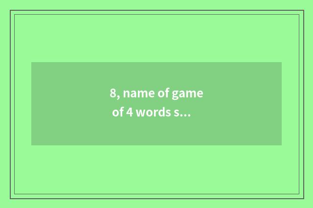 8, name of game of 4 words schoolgirl?