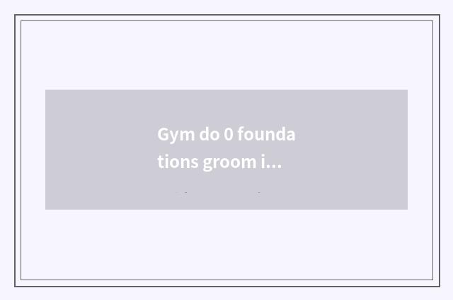 Gym do 0 foundations groom is invite applications for a job lawful?