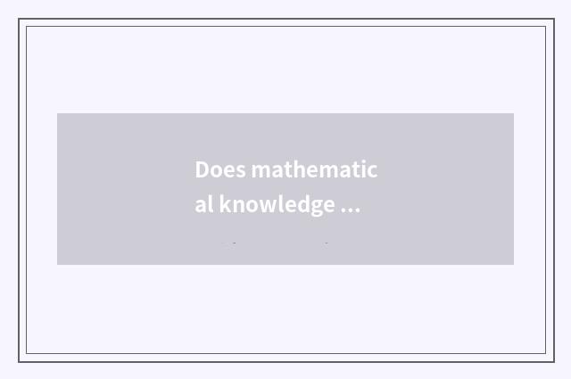 Does mathematical knowledge apply mediumly in the life?
