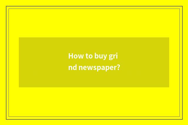 How to buy grind newspaper?