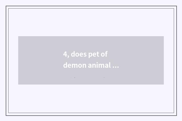 4, does pet of demon animal world upgrade to battle best?