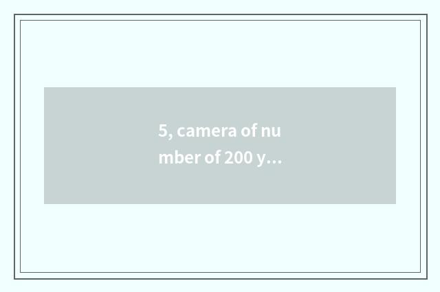 5, camera of number of 200 yuan of less than?