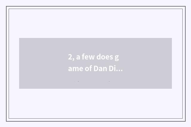 2, a few does game of Dan Ding hell have?