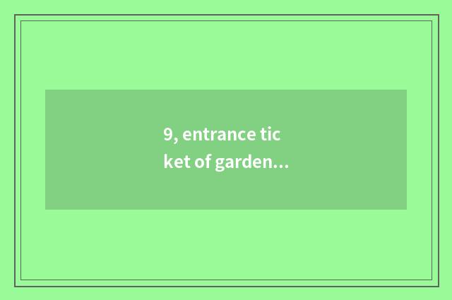 9, entrance ticket of garden of green bamboo amorous feelings?
