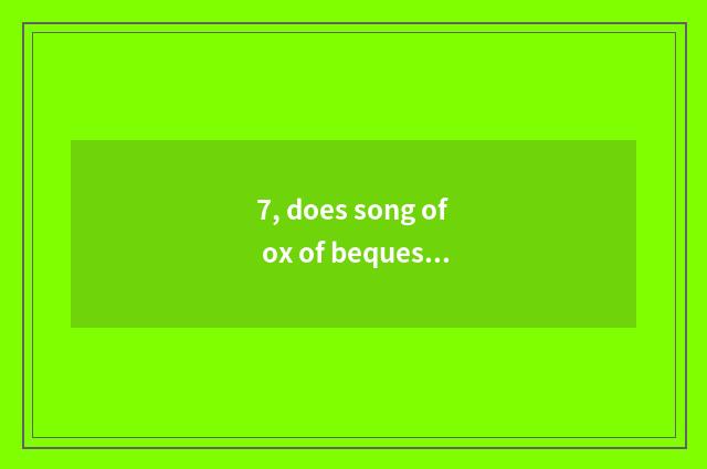 7, does song of ox of bequest of culture of material of wide West Africa make fu